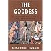 The Goddess: Power, Sexuality, and the Feminine Divine