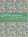 Gypsy Fortunes: Use Romany Magic to Foretell the Future