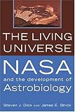 The Living Universe: NASA and the Development of Astrobiology