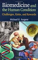 Biomedicine and the Human Condition: Challenges, Risks, and Rewards