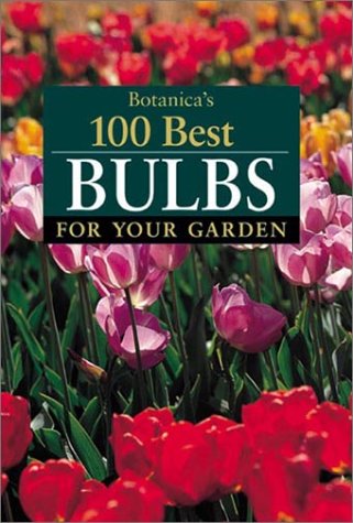 Botanicas 100 Best Bulbs for Your Garden