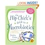 The Hip Chick's Guide to Macrobiotics: A Philosophy for Achieving a Radiant Mind and Fabulous Body
