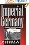 Imperial Germany, 1871-1914: Economy, Society, Culture, and Politics (History)