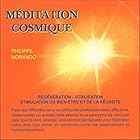 Méditation cosmique: Régénération - Vitalisation - Stimulation du bien-être et de la réussite | Livre audio Auteur(s) : Philippe Morando Narrateur(s) : Philippe Morando