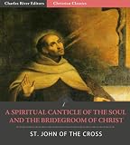 A Spiritual Canticle of the Soul and the Bridegroom of Christ
