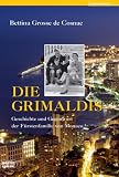 Die Grimaldis: Geschichte und Gegenwart der F�rstenfamilie von Monaco: Geschichte und Gegenwart der F�rstenfamilie von Monaco. Familienbande - Bettina Grosse de Cosnac