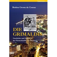 Die Grimaldis: Geschichte und Gegenwart der F�rstenfamilie von Monaco: Geschichte und Gegenwart der F�rstenfamilie von Monaco. Familienbande