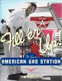 Fill 'er Up!: The Great American Gas Station