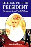 Sleeping With the President: My Intimate Years With Bill Clinton
