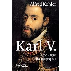 Karl V: 1500 - 1558. Eine Biographie