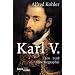 Karl V: 1500 - 1558. Eine Biographie