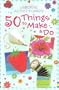 50 Things to Make and Do (Activity Cards)