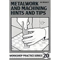 Metalwork and Machining Hints and Tips (Workshop Practice)