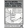 Metalwork and Machining Hints and Tips (Workshop Practice)