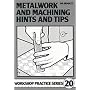 Metalwork and Machining Hints and Tips (Workshop Practice)