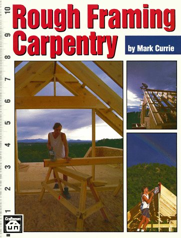 Rough Framing Carpentry - Craftsman Book Company - CR463 - ISBN: 0934041865 - ISBN-13: 9780934041867