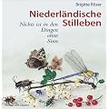 Niederl�ndische Stilleben: Nichts ist in den Dingen ohne Sinn