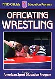Officiating Wrestling (Officiating Sport Books)