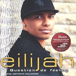 Eilijah, Question de Feeling