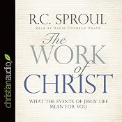 The Work of Christ: What the Events of Jesus' Life Mean for You | [R. C. Sproul]
