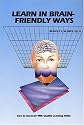 Learn in Brain-friendly Ways: How to Succeed with Quality Learning Skills