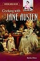 Cooking with Jane Austen (Feasting with Fiction)