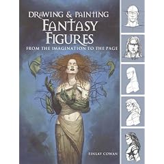 Drawing and Painting Fantasy Figures: From the Imagination to the Page