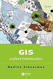 GIS: A Short Introduction (Short Introductions to Geography)