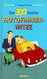 Die dreihundert besten Autofahrer- Witze - 