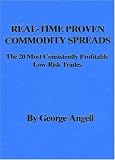 Real Time Proven Commodity Spreads: The 20 Most Consistently Profitable Low-Risk Trades