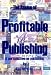 Books : The Basics of Profitable Publishing - Publishing 101 for the first time author