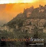 Undiscovered France: An Insider's Guide to the Most Beautiful Villages