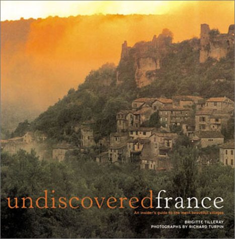 City Travel Guides Discounted  Books : Undiscovered France: An Insider's Guide to the Most Beautiful Villages