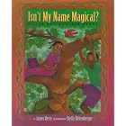 Isn't My Name Magical?: Sister and Brother Poems by  James Berry and Shelly Hehenberger