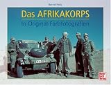 Das Afrikakorps in Original-Farbfotografien: In Original-Farbfotografien - Bernd Peitz