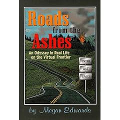 Roads from the Ashes: An Odyssey in Real Life on the Virtual Frontier
