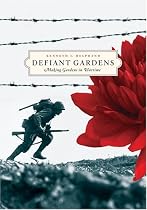 Defiant Gardens: Making Gardens in Wartime
