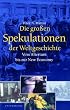 Die gro�en Spekulationen der Weltgeschichte: Vom Altertum bis zur New Economy