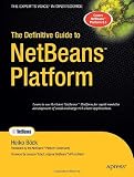 The Definitive Guide to NetBeans Platform (Books for Professionals by Professionals)