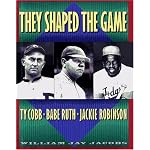 They Shaped the Game: Ty Cobb, Babe Ruth, and Jackie Robinson book cover