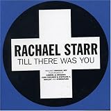 Rachael Starr - Till There Was You