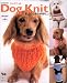 Dog Knit―超小型犬~大型犬 愛犬のための手作りニット