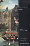 Medieval Towns: A Reader (Readings in Medieval Civilizations and Cultures)