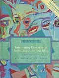 Integrating Educational Technology into Teaching (2nd Edition)