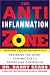 The Anti-Inflammation Zone: Reversing the Silent Epidemic That's Destroying Our Health