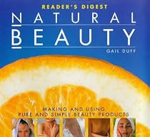 Natural Beauty: Making and Using Pure and Simple Beauty Products