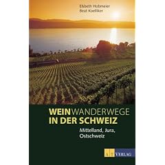 Weinwanderwege in der Schweiz: Jura, Mittelland, Ostschweiz