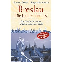Breslau. Die Blume Europas: Die Geschichte einer mitteleurop�ischen Stadt