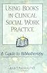 Using Books in Clinical Social Work Practice: A Guide to Bibliotherapy