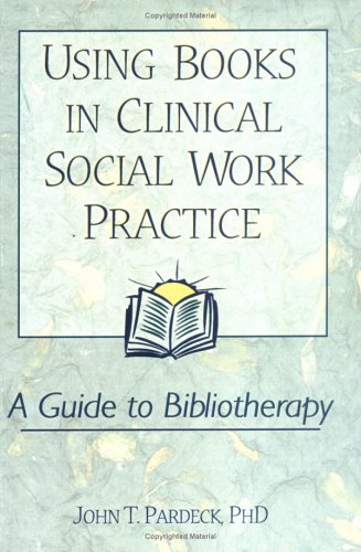 Using Books in Clinical Social Work Practice: A Guide to Bibliotherapy Book Image